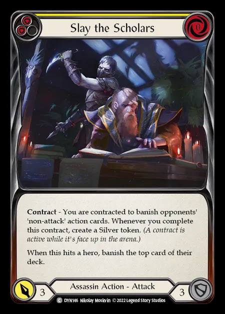 [Assassin] Slay the Scholars [DYN146-C] (yellow)